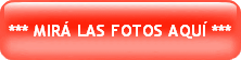 *** MIR� LAS FOTOS AQU� ***